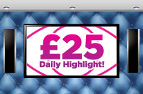 £25 Daily Highlight!